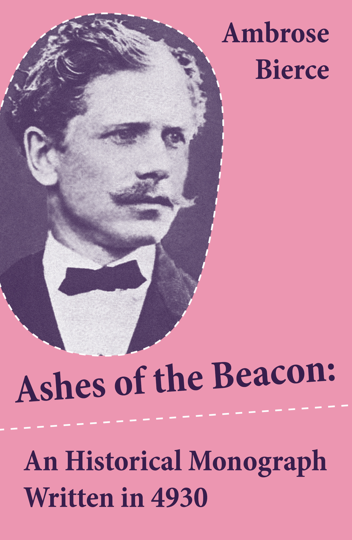 ebook cover of Ashes of the Beacon: An Historical Monograph Written in 4930 (Unabridged), by Ambrose Bierce