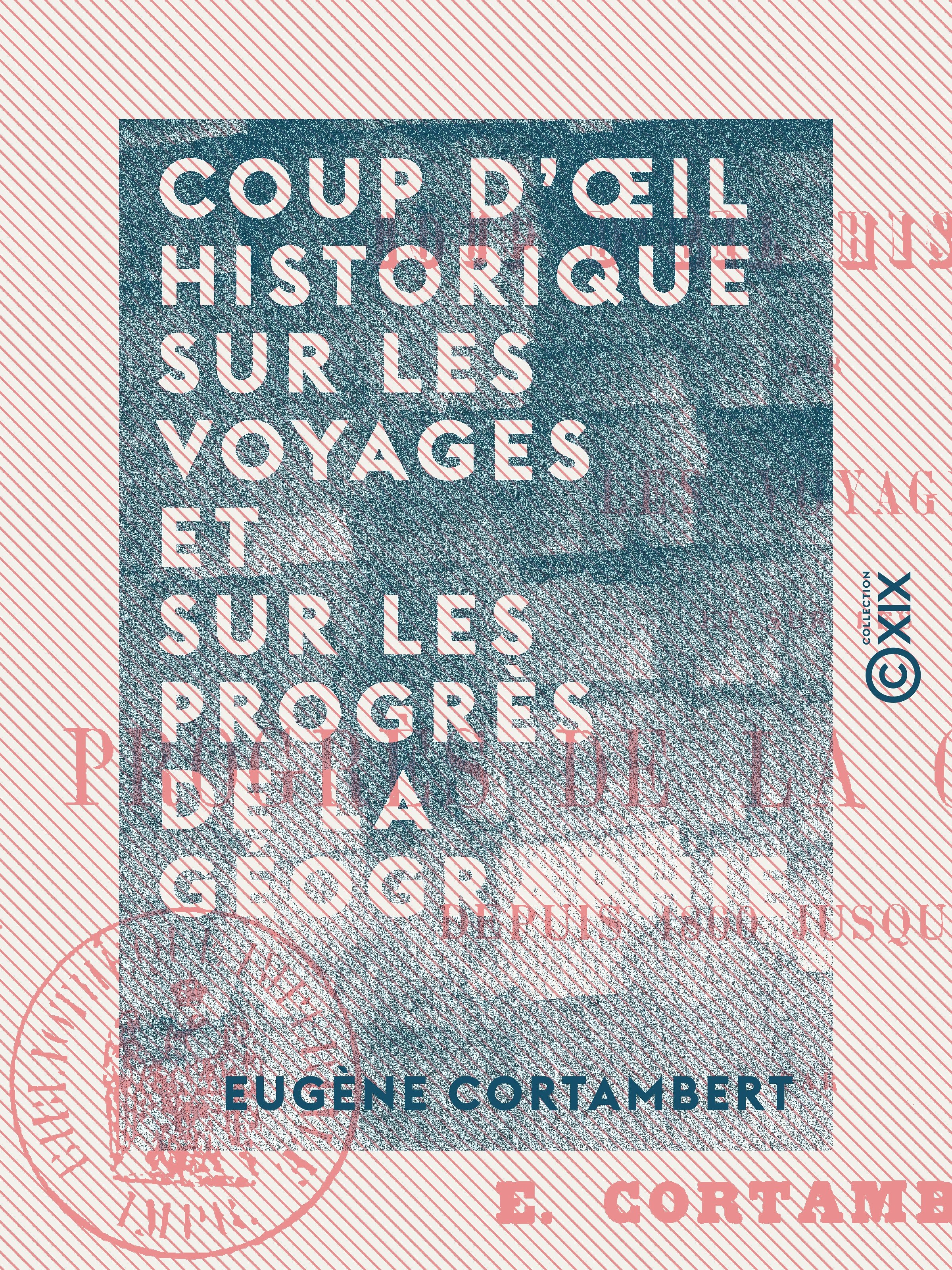 Couverture ebook de Coup d'oeil historique sur les voyages et sur les progrès de la géographie - Depuis 1800 jusqu'en 1856, de Eugene Cortambert