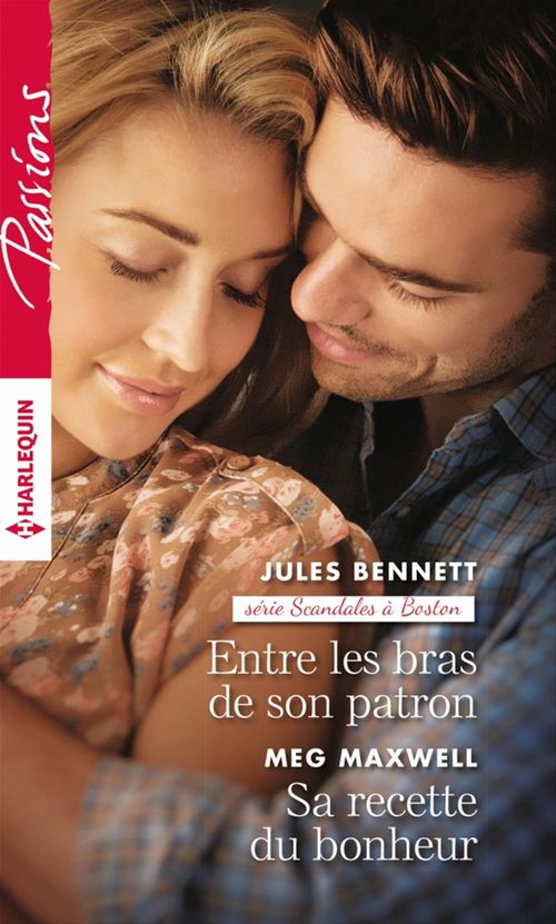 ebook cover of Entre les bras de son patron - Sa recette du bonheur, by Jules Bennett, Meg Maxwell
