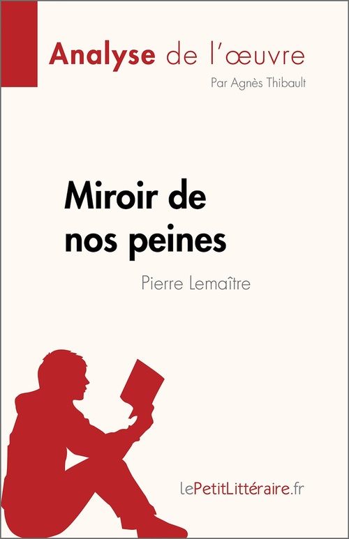 Couverture ebook de Miroir de nos peines de Pierre Lemaitre (Analyse de l'oeuvre), de Agnès Thibault