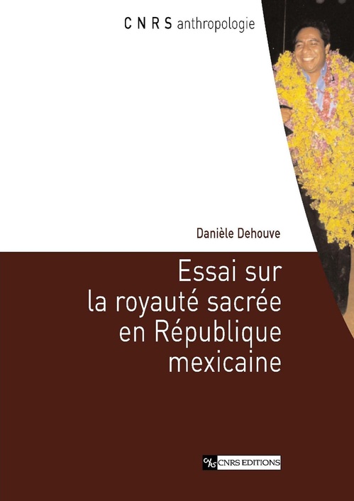 Couverture ebook de Essai sur la royauté sacrée en république mexicaine, de Danièle Dehouve