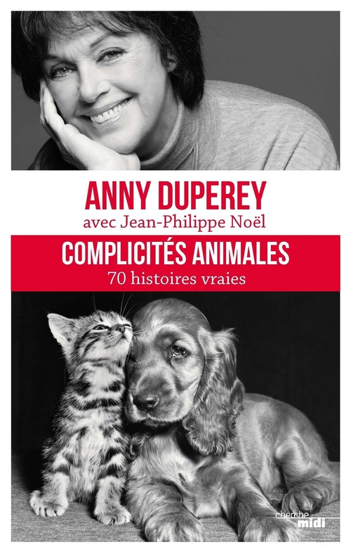 Couverture ebook de Complicités animales - 70 histoires vraies, de Anny Duperey, Jean-Philippe Noël