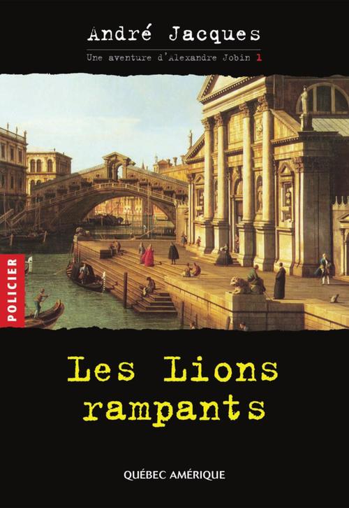 Couverture ebook de Alexandre Jobin 1 - Les Lions rampants, de André Jacques