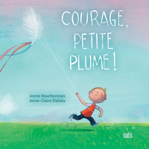 ebook cover of Courage, Petite Plume, by Annie Bourgeois
