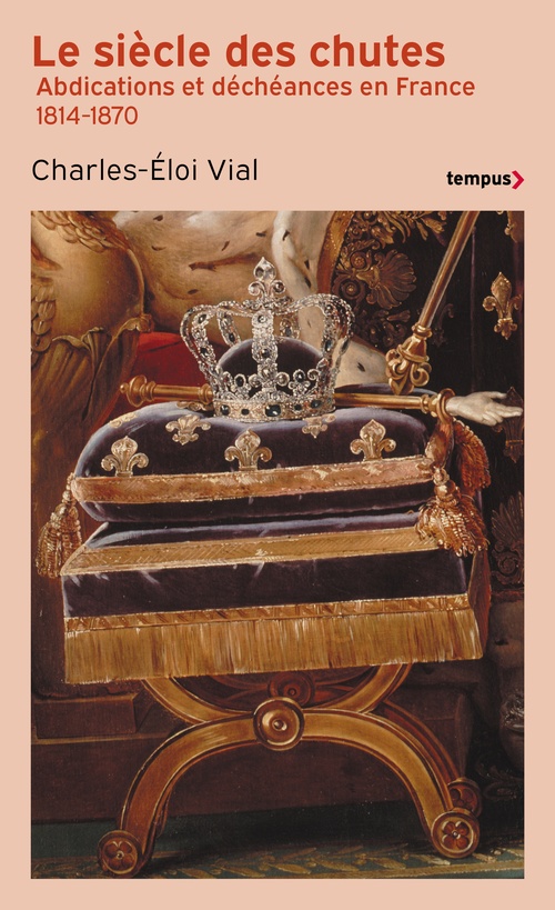 ebook cover of Le Siècle des chutes - Abdications et déchéances en France 1814-1870, by Charles-Éloi Vial