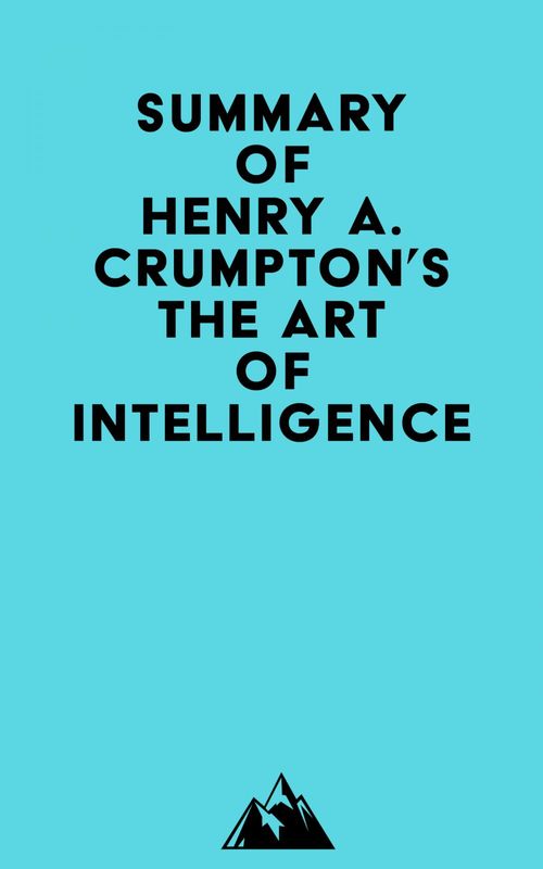 ebook cover of Summary of Henry A. Crumpton's The Art of Intelligence, by Everest Media
