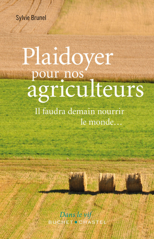 ebook cover of Plaidoyer pour nos agriculteurs. Il faudra demain nourrir le monde..., by Sylvie Brunel