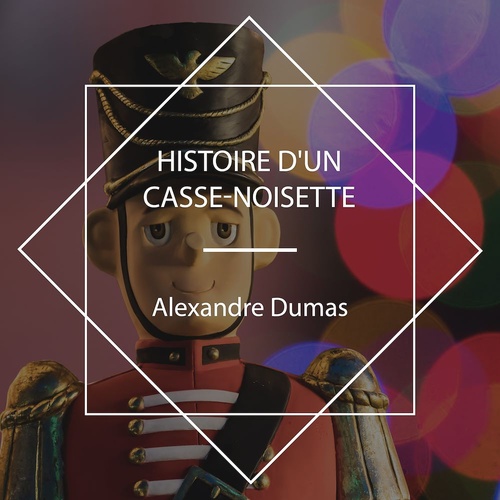 Couverture audiobook de Histoire d'un casse-noisette, de Alexandre Dumas