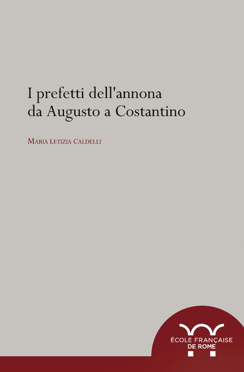ebook cover of I prefetti dell´annona da Augusto a Costantino, by Maria Letizia Caldelli