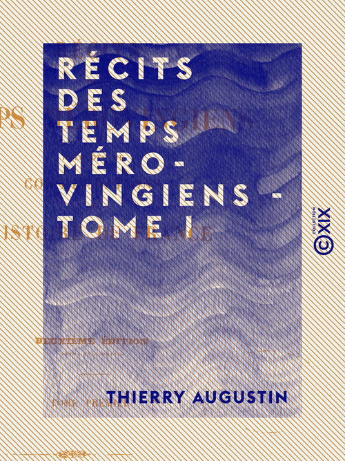 Couverture ebook de Récits des temps mérovingiens - Tome I - Précédés de Considérations sur l'histoire de France, de Thierry Augustin