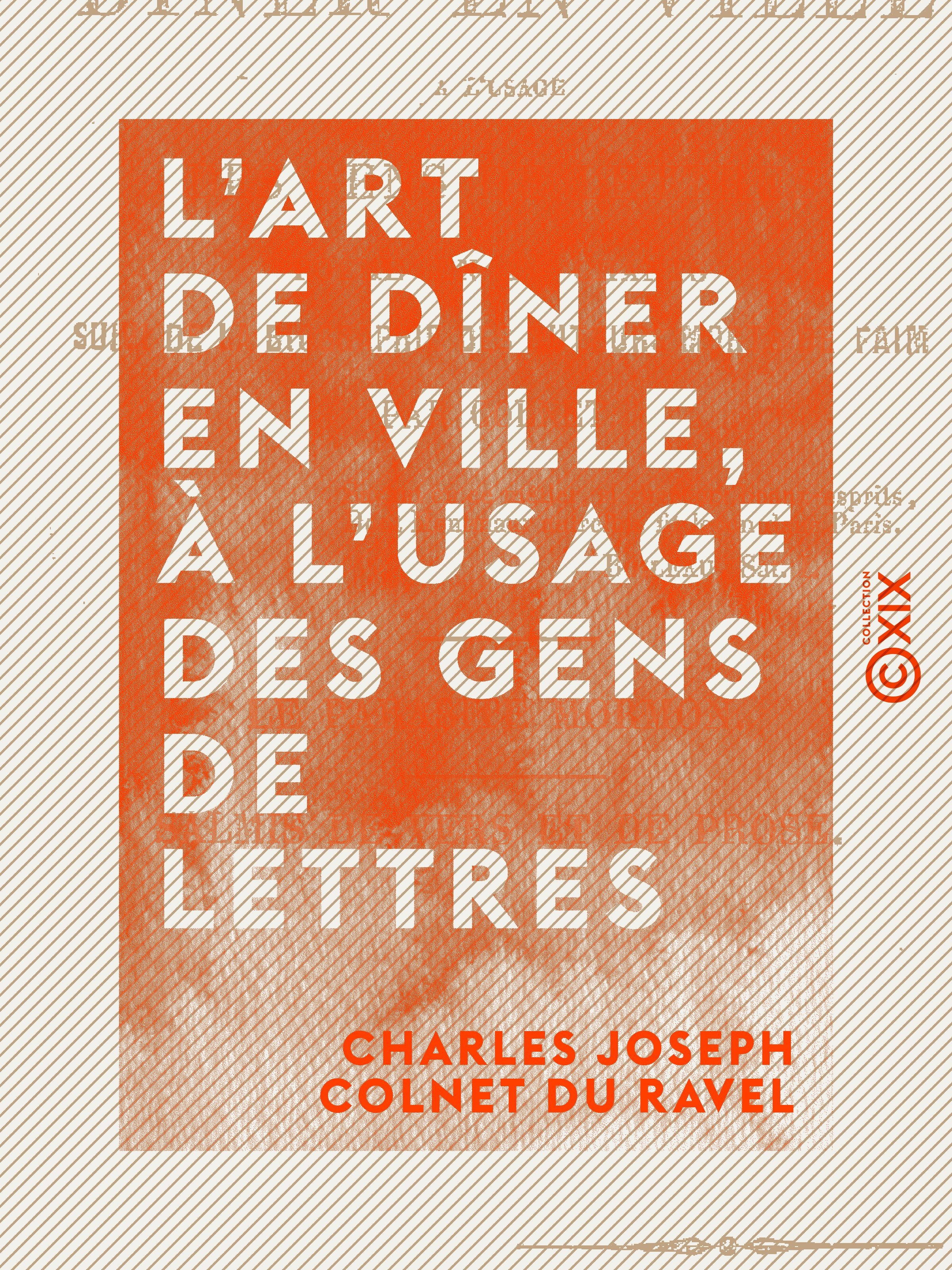 Couverture ebook de L'Art de dîner en ville, à l'usage des gens de lettres - Poème en quatre chants, de Charles Joseph Colnet Du Ravel