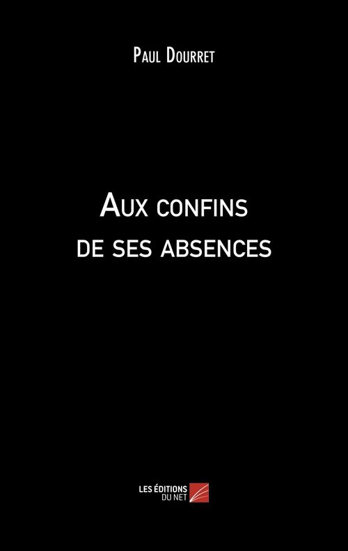 Couverture ebook de Aux confins de ses absences, de Paul Dourret