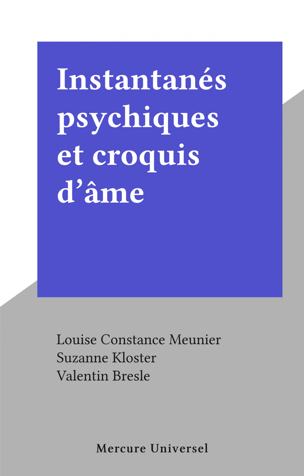 ebook cover of Instantanés psychiques et croquis d'âme, by Louise Constance Meunier