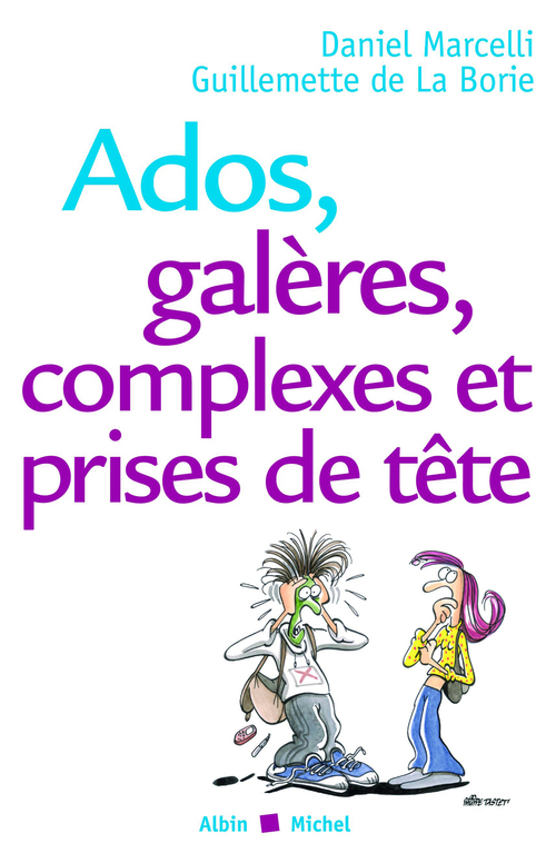 Couverture ebook de Ados, galères, complexes et prises de tête, de Daniel Marcelli, Guillemette La Borie
