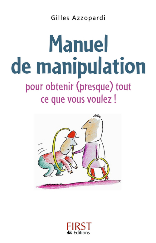Couverture ebook de Manuel de manipulation pour obtenir (presque) tout ce que vous voulez, de Gilles Azzopardi