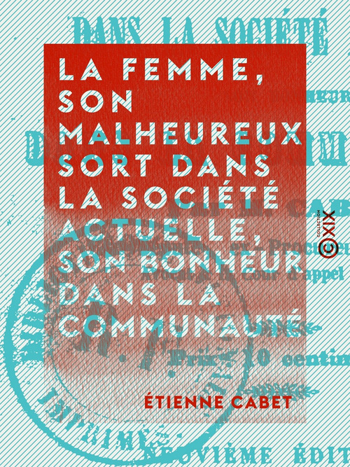 ebook cover of La Femme, son malheureux sort dans la société actuelle, son bonheur dans la communauté, by Etienne Cabet