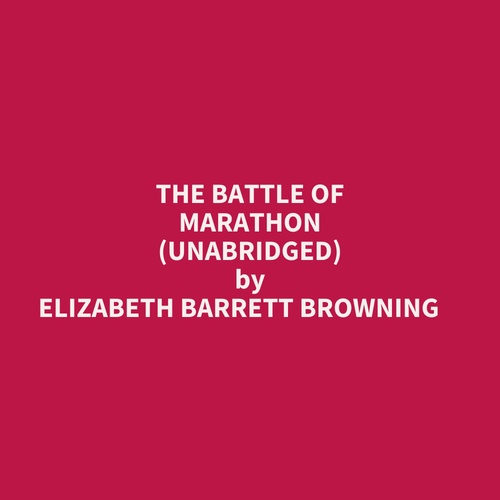 audiobook cover of The Battle Of Marathon (Unabridged), by Elizabeth Barrett Browning
