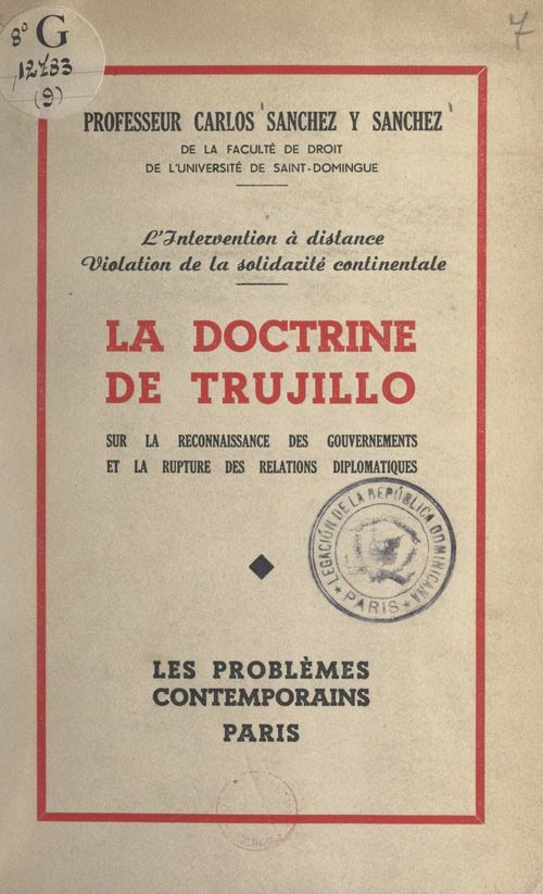 Couverture ebook de L'intervention à distance, violation de la solidarité continentale : la doctrine de Trujillo sur la reconnaissance des gouvernements et la rupture des relations diplomatiques, de Carlos Sanchez Y Sanchez