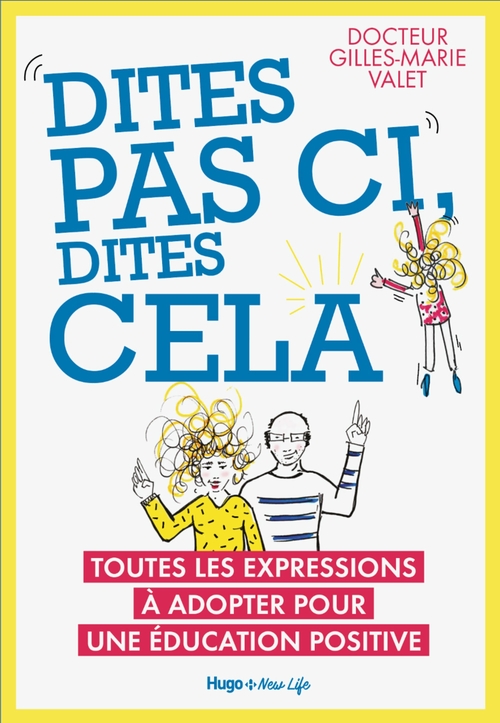 ebook cover of Dites pas ci, dites cela - Toutes les expressionsà adopter pour une éducation positive, by Gilles-marie Valet