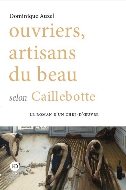 ebook cover of Ouvriers, artisans du beau selon Caillebotte, by Dominique Auzel