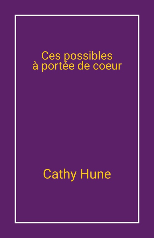 Couverture ebook de Ces possibles  à portée de coeur, de Cathy Hune