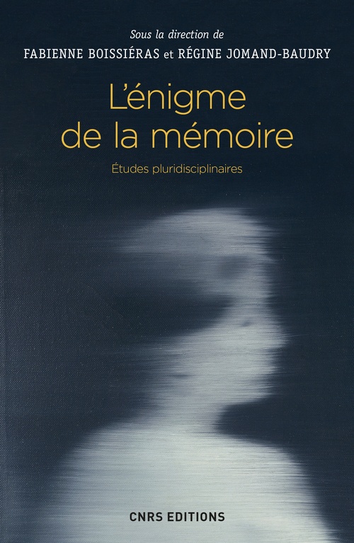 Couverture ebook de L'énigme de la mémoire. Etudes pluridisciplinaires, de Collectif, Fabienne Boissiéras, Régine Jomand-baudry