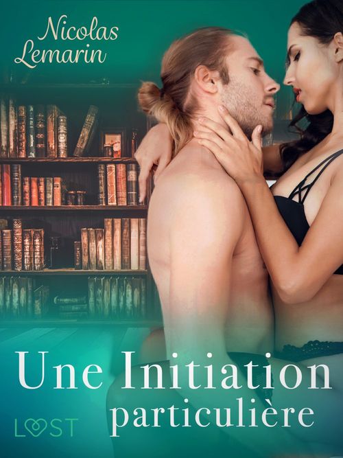 Couverture ebook de Une Initiation particulière - Une nouvelle érotique, de Nicolas Lemarin
