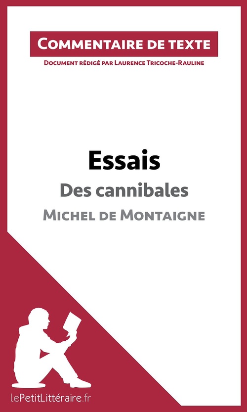 Couverture ebook de Essais - Des cannibales de Michel de Montaigne (livre I, chapitre XXXI) (Commentaire de texte), de Laurence Tricoche-rauline