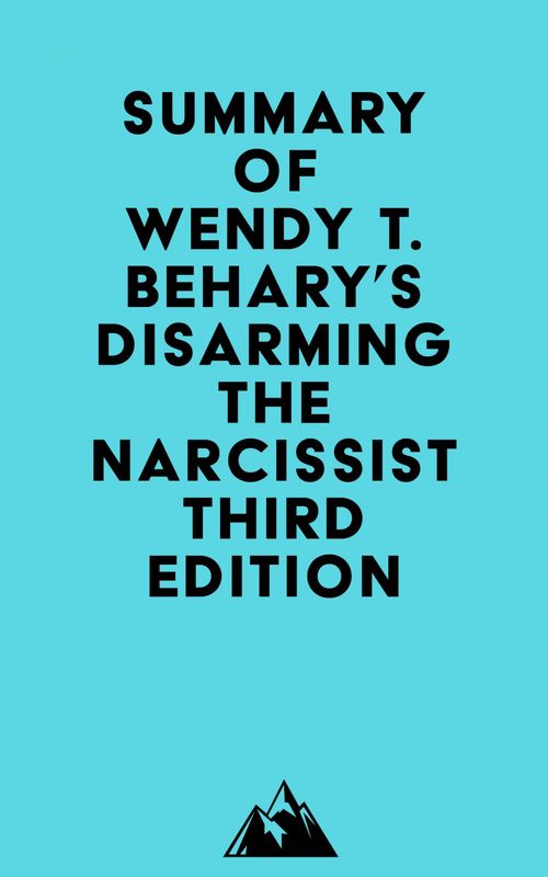 Couverture ebook de Summary of Wendy T. Behary's Disarming the Narcissist Third Edition, de Everest Media