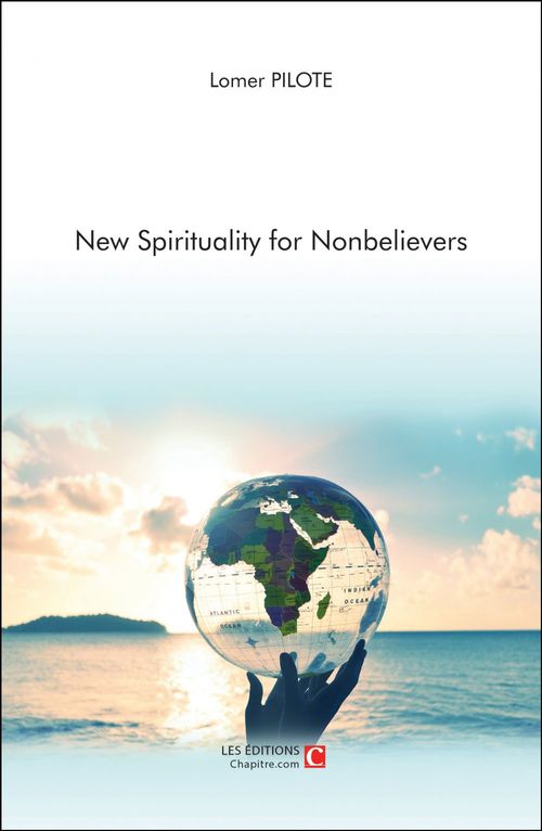 Couverture ebook de New spirituality for Nonbelievers, de Lomer Pilote