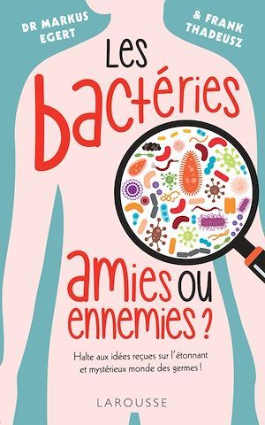 ebook cover of Les bactéries : amies ou ennemies ?, by Markus Egert, Frank Thadeusz