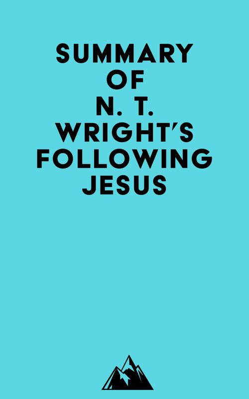 Couverture ebook de Summary of N. T. Wright's Following Jesus, de Everest Media