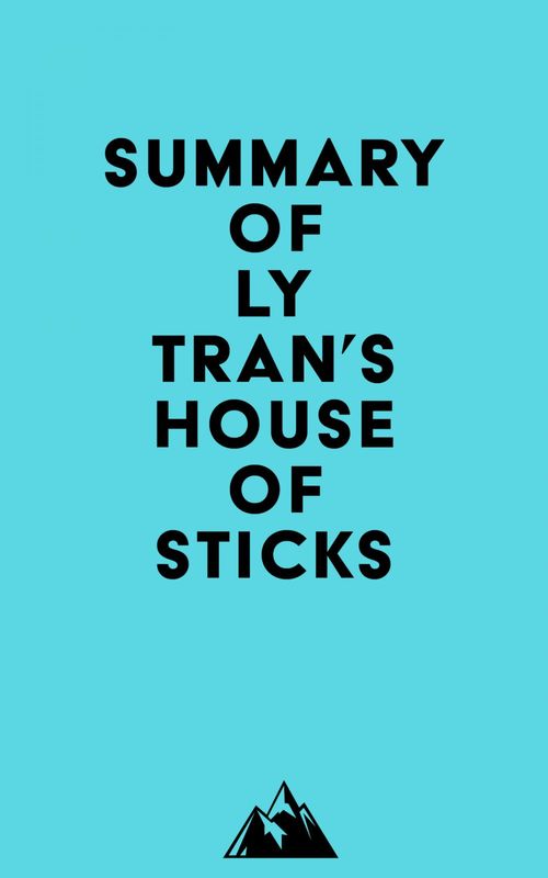 Couverture ebook de Summary of Ly Tran's House of Sticks, de Everest Media