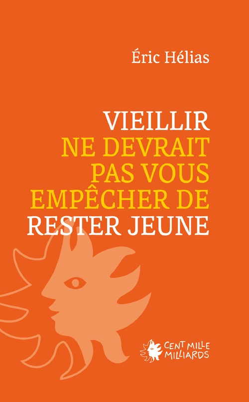Couverture ebook de Vieillir ne devrait pas vous empêcher de rester jeune, de Éric Hélias