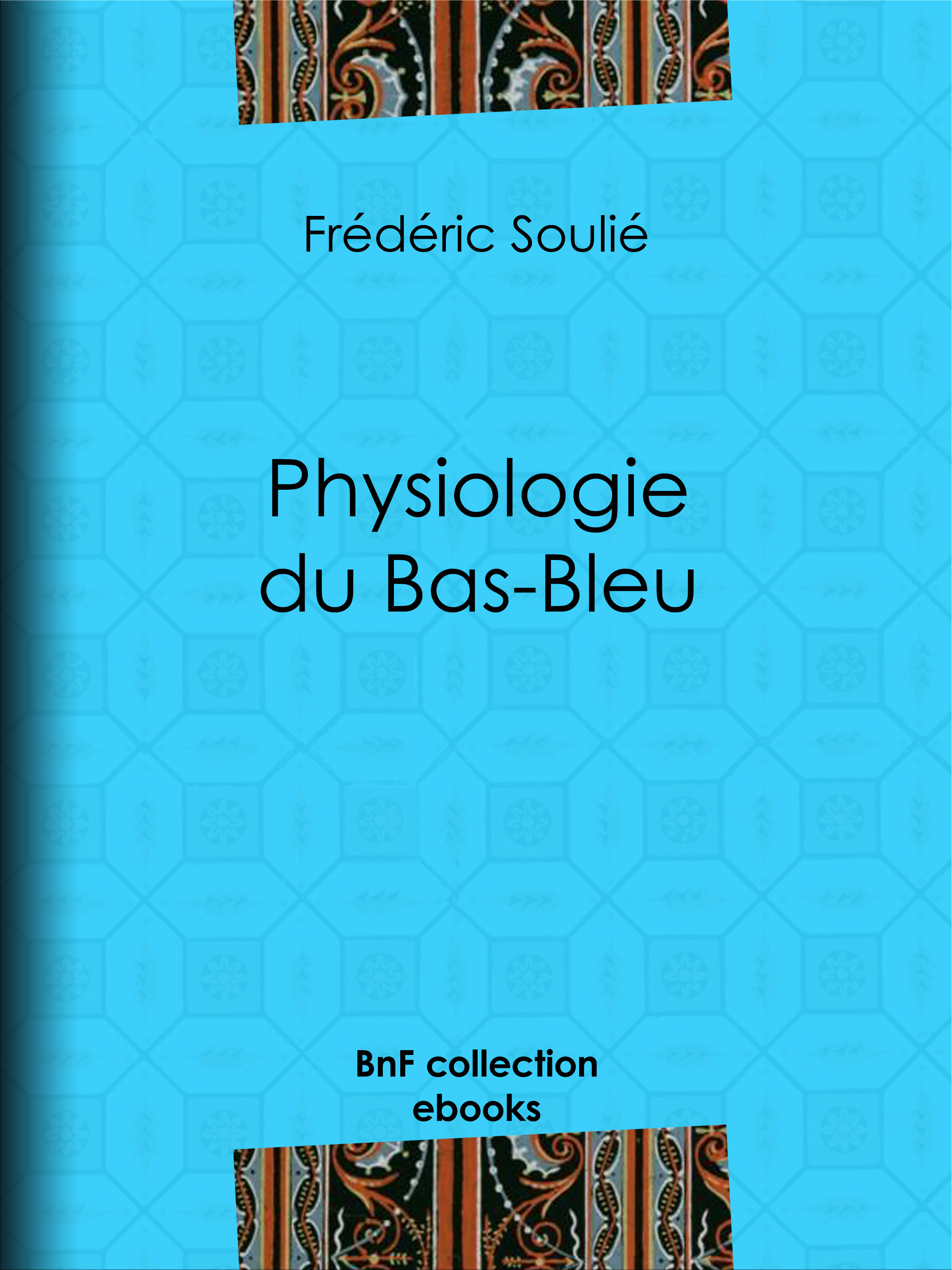 ebook cover of Physiologie du Bas-Bleu, by Frédéric Soulié
