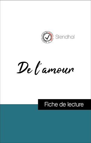Couverture ebook de Analyse de l'oeuvre : De l'amour (résumé et fiche de lecture plébiscités par les enseignants sur fichedelecture.fr), de Stendhal