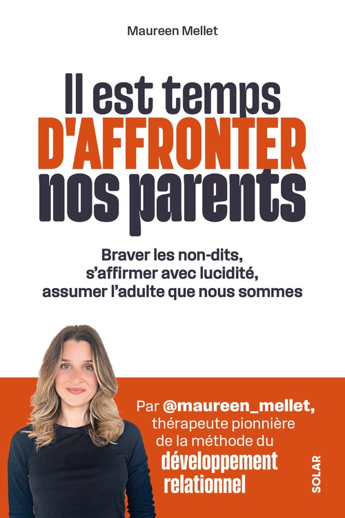 ebook cover of Il est temps d'affronter nos parents - Braver les non-dits, d'affirmer avec lucidité, assumer l'adulte que nous sommes, by Maureen Mellet