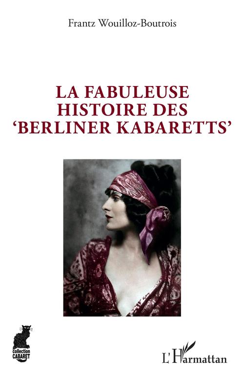 ebook cover of La fabuleuse histoire des 'Berliner Kabaretts, by Frantz Wouilloz-Boutrois