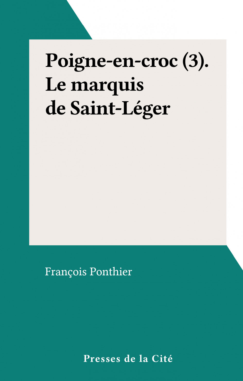 ebook cover of Poigne-en-croc (3). Le marquis de Saint-Léger, by Francois Ponthier