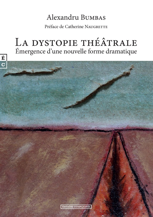 Couverture ebook de La dystopie théâtrale : Émergence d´une nouvelle forme dramatique, de Alexandru Bumbas