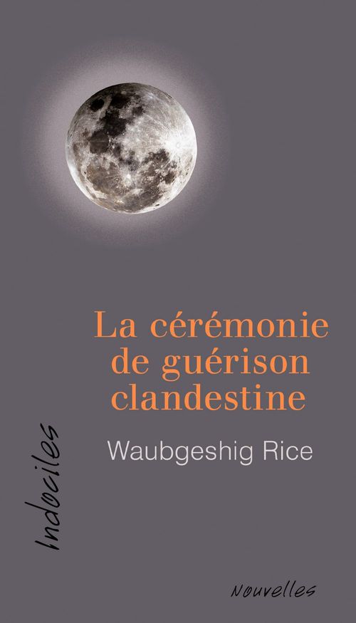 Couverture ebook de La cérémonie de guérison clandestine, de Waubgeshig Rice