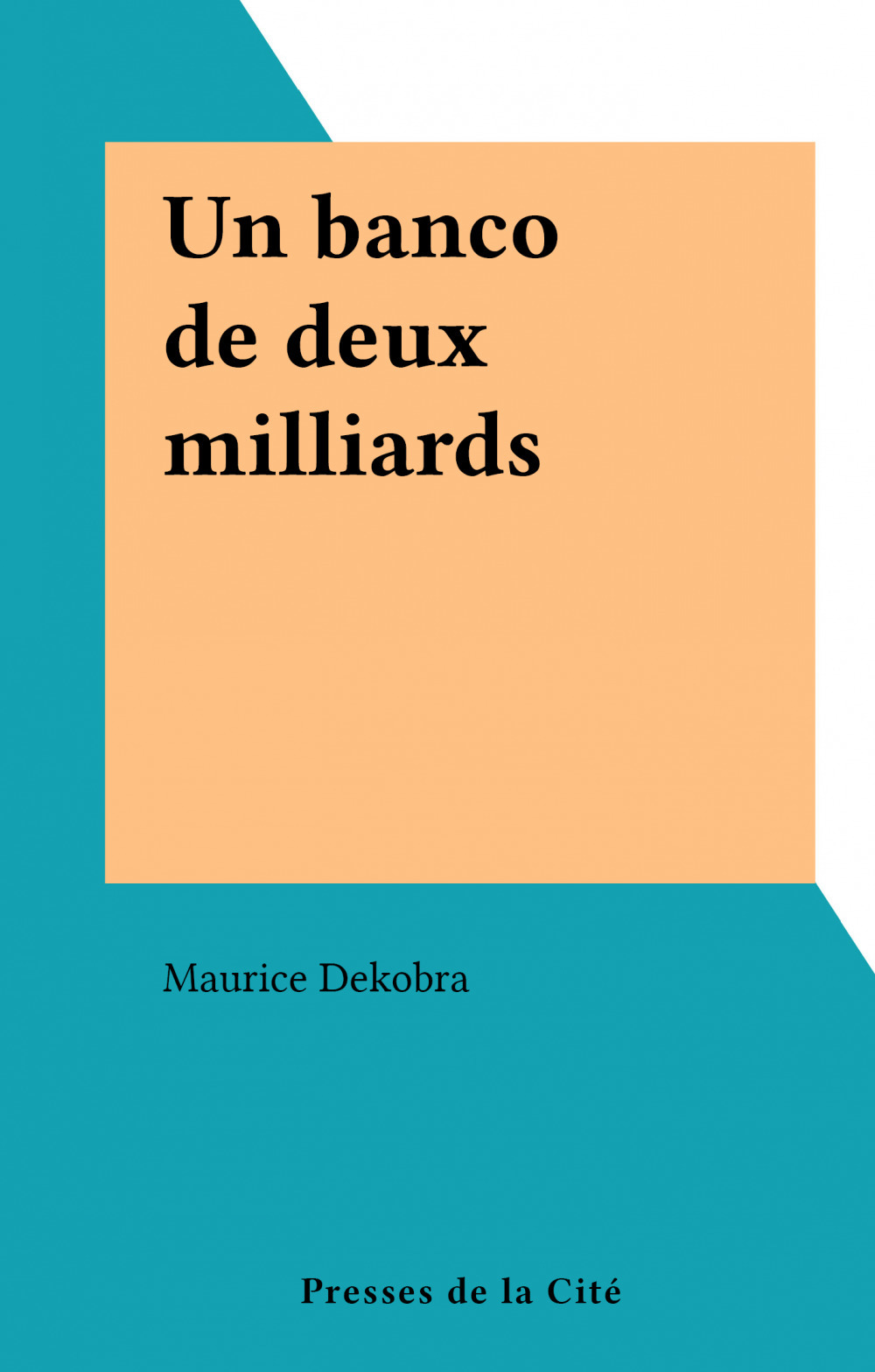 Couverture ebook de Un banco de deux milliards, de Maurice Dekobra