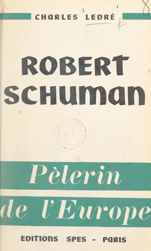 ebook cover of Robert Schuman, pèlerin de l'Europe, by Charles Ledre