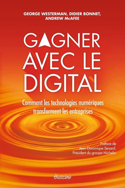 ebook cover of Gagner avec le digital - Comment les technologies numériques transforment les entreprises, by Didier Bonnet, Andrew Mcafee, George Westerman