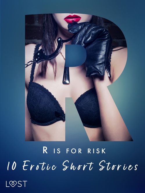 ebook cover of R is for Risk - 10 Erotic Short Stories, by Alexandra Sodergran, Andrea Hansen, Julie Jones, Marie Metso, Nicolas Lemarin, Vanessa Salt