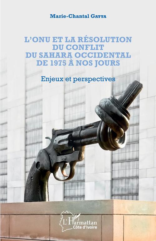 Couverture ebook de L'ONU et la résolution du conflit au Sahara occidental de 1975 à nos jours, de Gatta Marie-Chantal