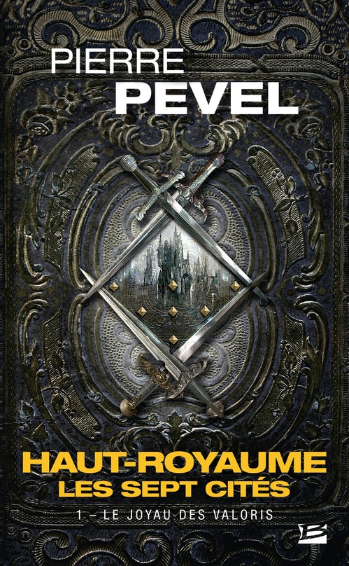 Couverture ebook de Haut-Royaume - Les Sept Cités, T1 : Le Joyau des Valoris, de Pierre Pevel