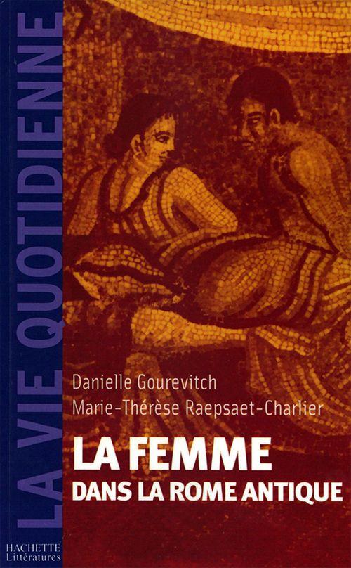 ebook cover of La femme dans la Rome Antique, by Danielle Gourevitch, Marie-thérése Raepsaet-charlier