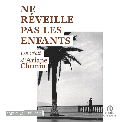 audiobook cover of Ne réveille pas les enfants, by Ariane Chemin