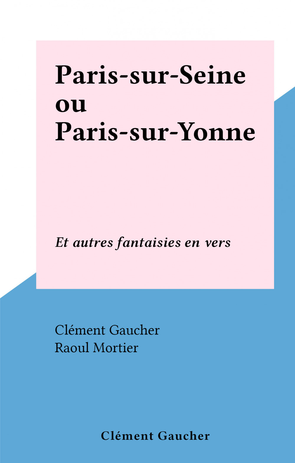 ebook cover of Paris-sur-Seine ou Paris-sur-Yonne, by Clement Gaucher